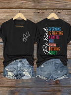 Women's Be Kind Everyone You Meet Is Fighting A Battle You Know Nothing About Print V Neck T-shirt