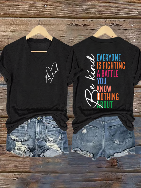 Women's Be Kind Everyone You Meet Is Fighting A Battle You Know Nothing About Print V Neck T-shirt