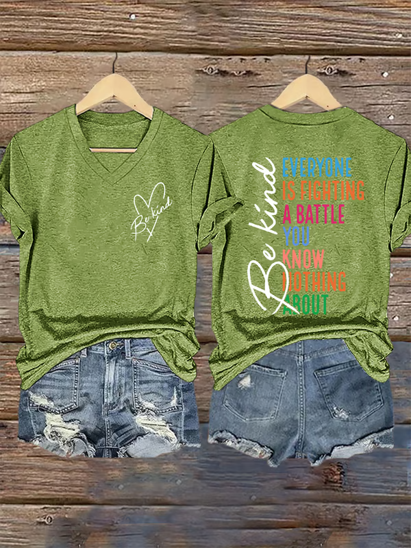 Women's Be Kind Everyone You Meet Is Fighting A Battle You Know Nothing About Print V Neck T-shirt