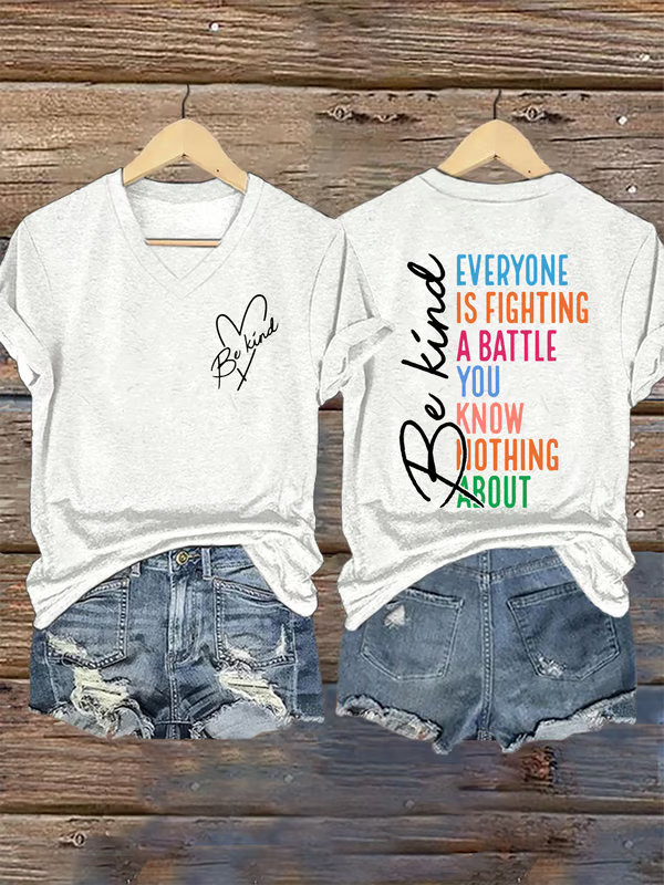 Women's Be Kind Everyone You Meet Is Fighting A Battle You Know Nothing About Print V Neck T-shirt