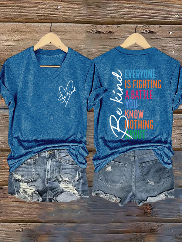 Women's Be Kind Everyone You Meet Is Fighting A Battle You Know Nothing About Print V Neck T-shirt